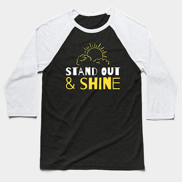 Stand out and shine Baseball T-Shirt by bumblethebee